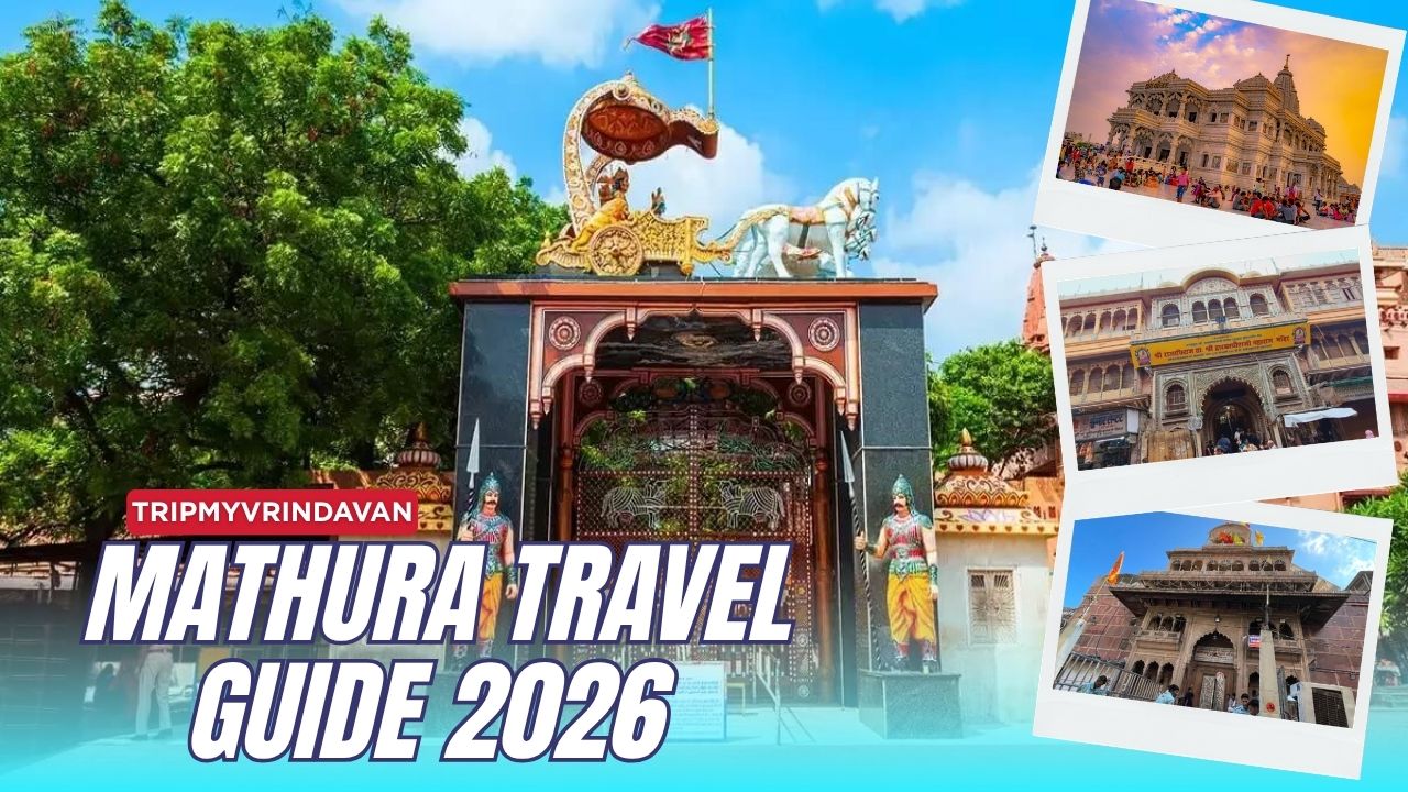 Mathura Travel Guide 2026: Temples, Budget & Tips